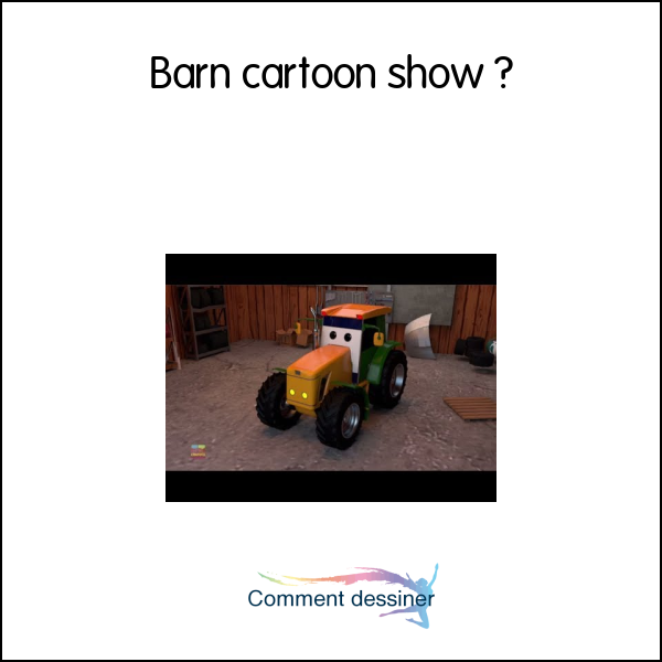 Barn cartoon show